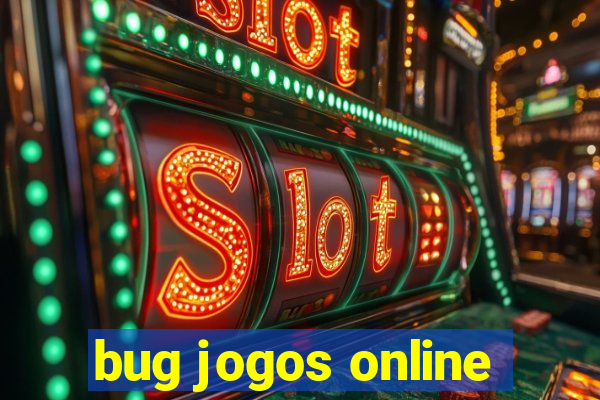 bug jogos online